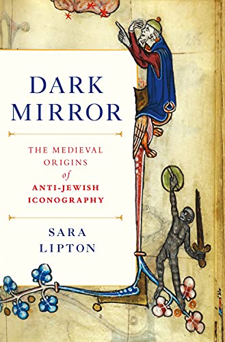 cover image Dark Mirror: The Medieval Origins of Anti-Jewish Iconography
