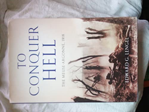 cover image To Conquer Hell: The Meuse-Argonne, 1918