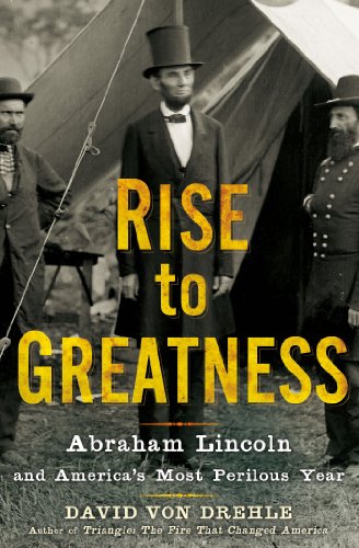 cover image RISE TO GREATNESS: Abraham Lincoln and America’s Most Perilous Year