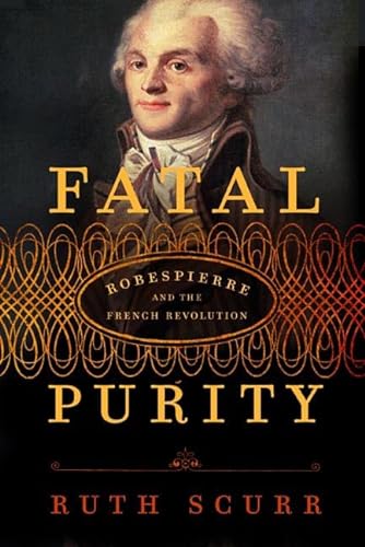 cover image Fatal Purity: Robespierre and the French Revolution