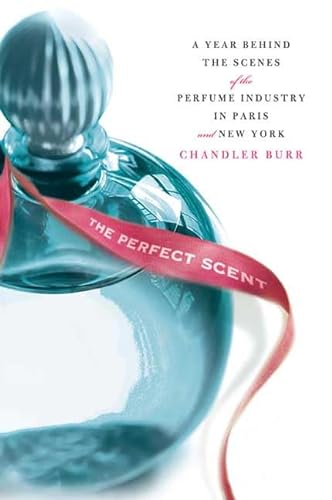 cover image The Perfect Scent: A Year Behind the Scenes of the Perfume Industry in Paris and New York