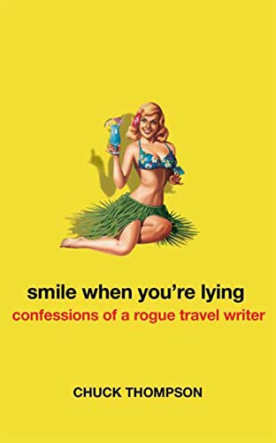 cover image Smile When You're Lying: Confessions of a Rogue Travel Writer