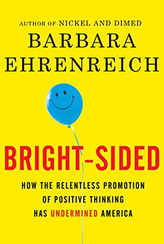 cover image Bright-sided: How the Relentless Promotion of Positive Thinking Has Undermined America