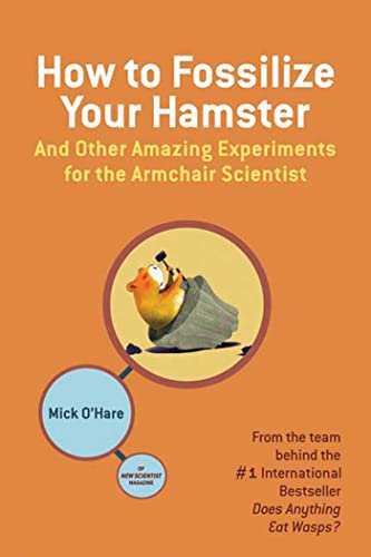 cover image How to Fossilize Your Hamster: And Other Amazing Experiments for the Armchair Scientist