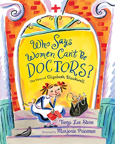 cover image Who Says Women Can’t Be Doctors? The Story of Elizabeth Blackwell