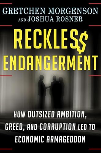 cover image Reckless Endangerment: How Outsized Ambition, Greed, and Corruption Led to Economic Armageddon