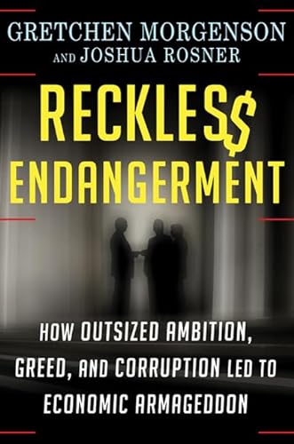 cover image Reckless Endangerment: How Outsized Ambition, Greed, and Corruption Led to Economic Armageddon