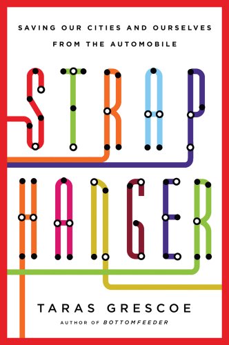 cover image Straphanger: 
Saving Our Cities and Ourselves from the Automobile