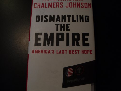 cover image Dismantling the Empire: America's Last Best Hope