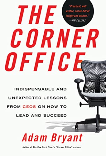 cover image The Corner Office: Indispensable and Unexpected Lessons from CEOs on How to Lead and Succeed