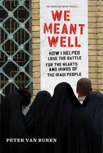 cover image We Meant Well: How I Helped Lose the Battle for the Hearts and Minds of the Iraqi People