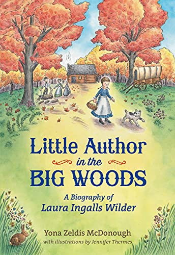 cover image Little Author in the Big Woods: A Biography of Laura Ingalls Wilder