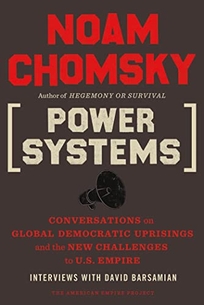 Power Systems: Conversations on Global Democratic Uprisings and the New Challenges to the U.S. Empire 