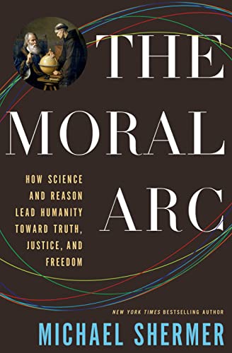 cover image The Moral Arc: How Science and Reason Lead Humanity Toward Truth, Justice, and Freedom
