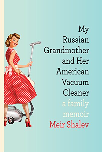 cover image My Russian Grandmother and Her American Vacuum Cleaner: A Family Memoir