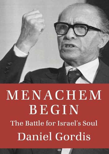 cover image Menachem Begin: 
The Battle for Israel’s Soul