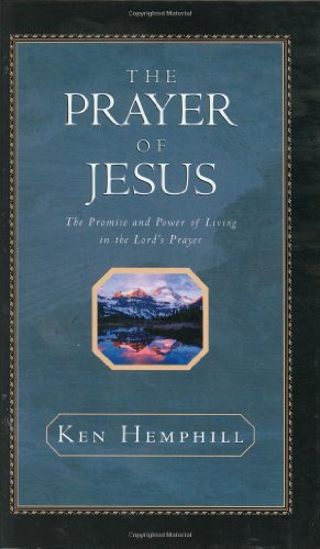 cover image The Prayer of Jesus: The Promise and Power of Living in the Lord's Prayer