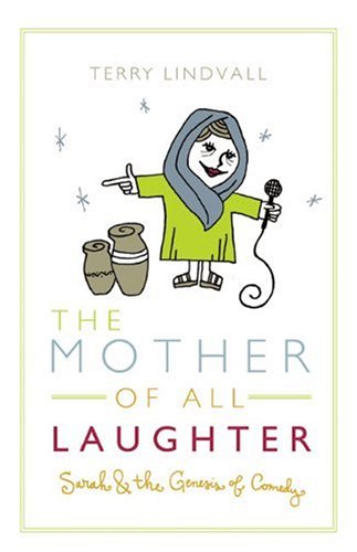 cover image The Mother of All Laughter: Sarah and the Genesis of Comedy