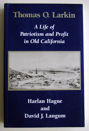 cover image Thomas O. Larkin: A Life of Patriotism and Profit in Old California