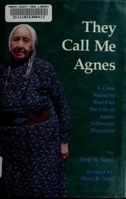cover image They Call Me Agnes: A Crow Narrative Based on the Life of Agnes Yellowtail Deernose