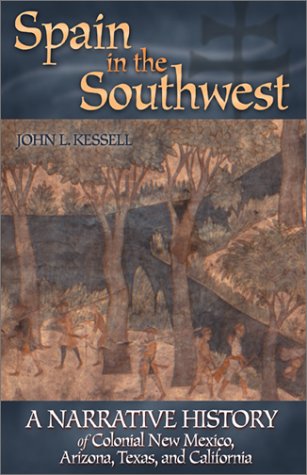 cover image SPAIN IN THE SOUTHWEST: A Narrative History of Colonial New Mexico, Arizona, Texas, and California