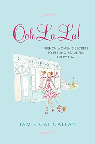 cover image Ooh La La: French Women’s Secrets to Feeling Beautiful Every Day 