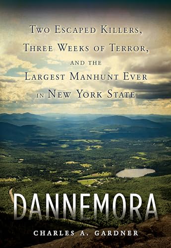 cover image Dannemora: Two Escaped Killers, Three Weeks of Terror, and the Largest Manhunt Ever in New York State