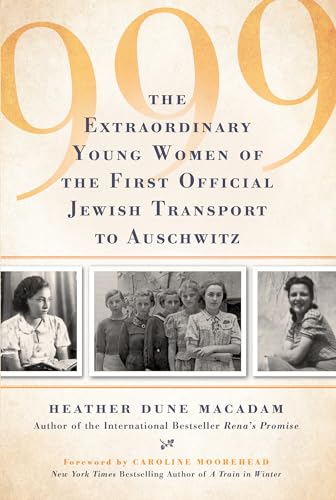 cover image 999: The Extraordinary Young Women of the First Official Jewish Transport to Auschwitz