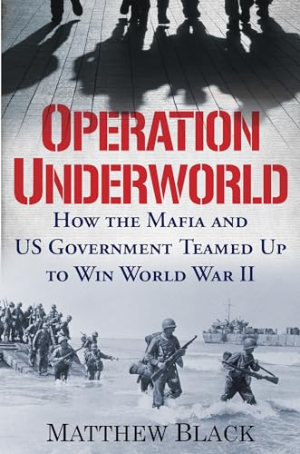 cover image Operation Underworld: How the Mafia and the U.S. Government Teamed Up to Win World War II