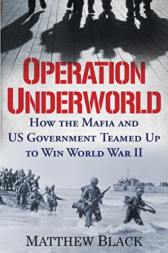 cover image Operation Underworld: How the Mafia and the U.S. Government Teamed Up to Win World War II