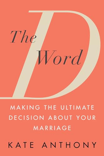 cover image The D Word: Making the Ultimate Decision About Your Marriage