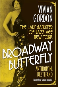 Broadway Butterfly: Vivian Gordon: The Lady Gangster of Jazz Age New York