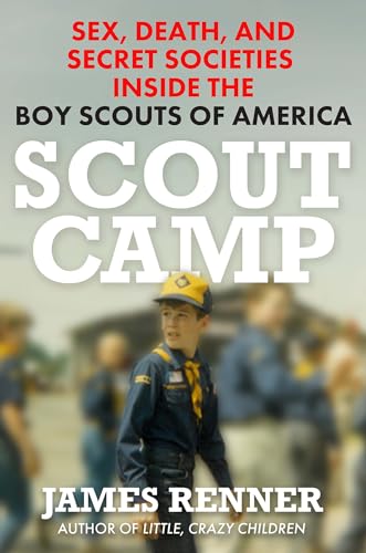 cover image Scout Camp: Sex, Death, and Secret Societies Inside the Boy Scouts of America