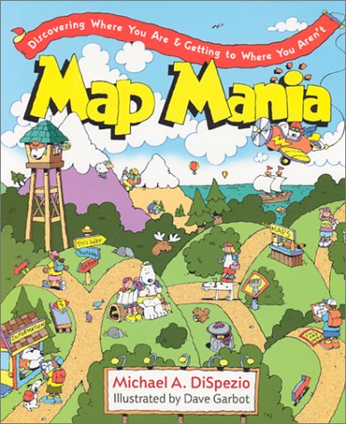 cover image Map Mania: Discovering Where You Are & Getting to Where You Aren't