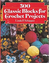 300 Classic Blocks for Crochet Projects