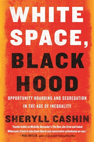 cover image White Space, Black Hood: Opportunity Hoarding and Segregation in the Age of Inequality