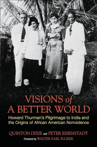 cover image Visions of a Better World: Howard Thurman's Pilgrimage to India and the Origins of African American Nonviolence