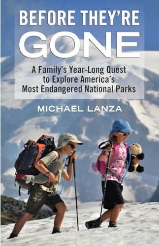 cover image Before They're Gone: A Family's Year-Long Quest to Explore America's Most Endangered National Parks