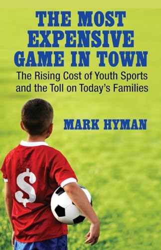 cover image The Most Expensive Game in Town: The Rising Cost of Youth Sports and the Toll on Today’s Families