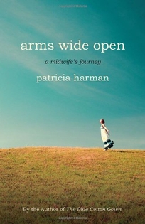 Arms Wide Open: A Midwife's Journey