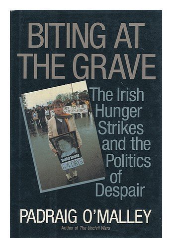 cover image Biting at the Grave: The Irish Hunger Strikes and the Politics of Despair