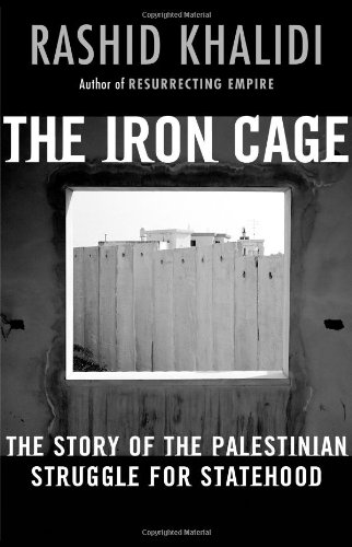 cover image The Iron Cage: The Story of the Palestinian Struggle for Statehood