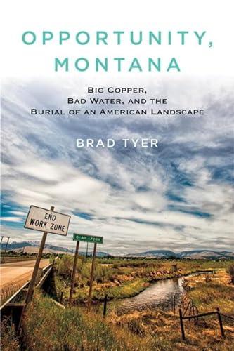 cover image Opportunity, Montana: Big Copper, Bad Water, and the Burial of an American Landscape