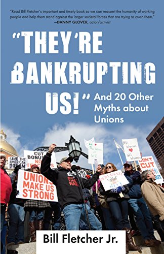 cover image “They’re Bankrupting Us!”: And 20 Other Myths About Unions