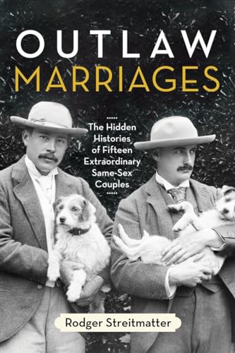 cover image Outlaw Marriages: 
The Hidden Histories of Fifteen Extraordinary Same-Sex Couples