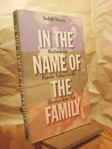 cover image In the Name of the Family: Rethinking Family Values in the Postmodern Age