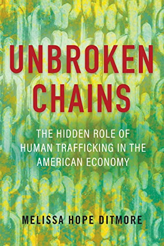 cover image Unbroken Chains: The Hidden Role of Human Trafficking in the American Economy