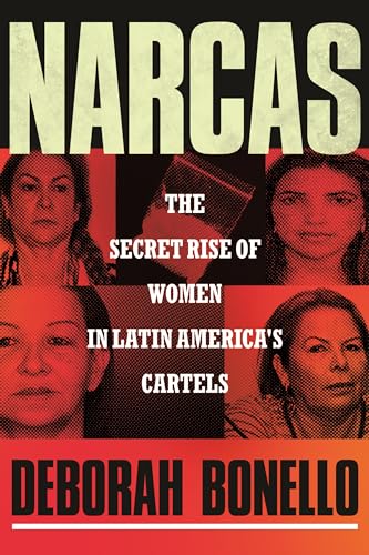 cover image Narcas: The Secret Rise of Women in Latin America’s Cartels