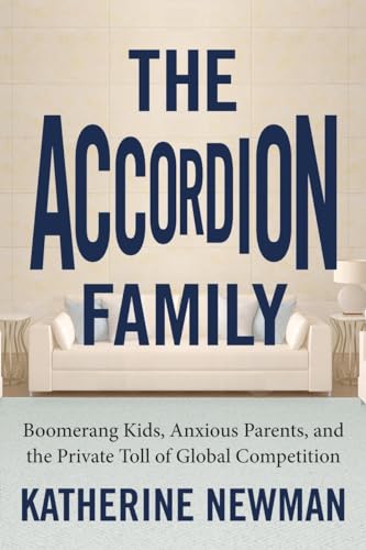 cover image The Accordion Family: Boomerang Kids, Anxious Parents, and the Private Toll of Global Competition