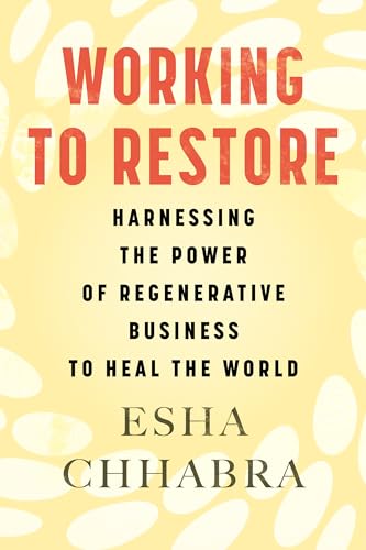 cover image Working to Restore: Harnessing the Power of Regenerative Business to Heal the World